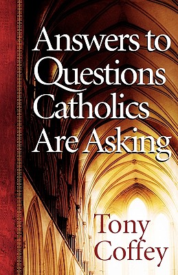 Answers to Questions Catholics Are Asking
