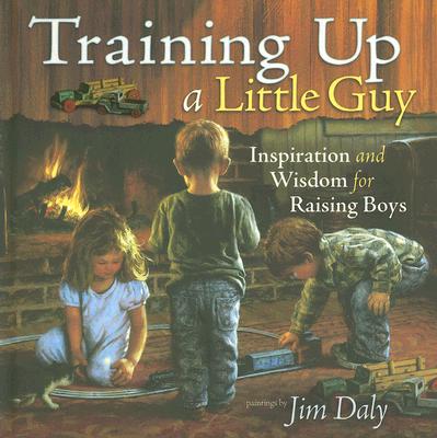 Image for Training Up a Little Guy: Inspiration and Wisdom for Raising Boys