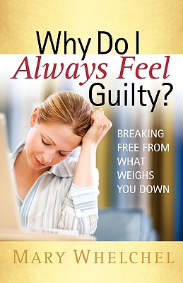 Why Do I Always Feel Guilty: Breaking Free from What Weighs You Down
