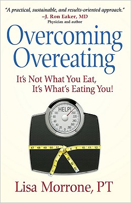 Overcoming Overeating: It's Not What You Eat, It's What's Eating You! [Paperback] Morrone, Lisa