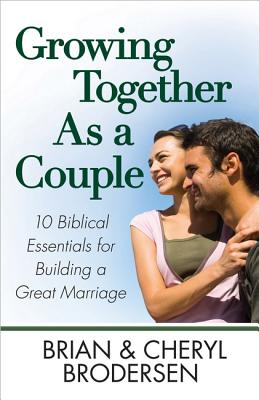 Image for Growing Together As a Couple: 10 Biblical Essentials for Building a Great Marriage Growing Together As a Couple: 10 Biblical Essentials for Building a Great Marriage