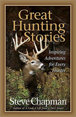 Great Hunting Stories: Inspiring Adventures for Every Hunter