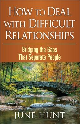 How to Deal with Difficult Relationships: Bridging the Gaps That Separate People (Counseling Through the Bible Series)