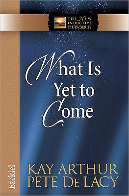 Image for What Is Yet to Come: Ezekiel (The New Inductive Study Series)