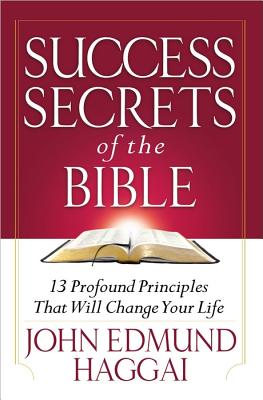 Success Secrets of the Bible: 13 Profound Principles That Will Change Your Life