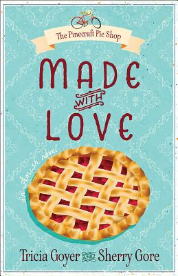 Made with Love (The Pinecraft Pie Shop Series)