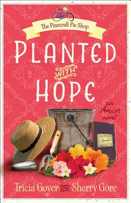 Planted with Hope (The Pinecraft Pie Shop Series)