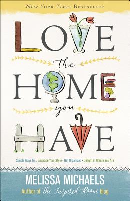 Love the Home You Have: Simple Ways to