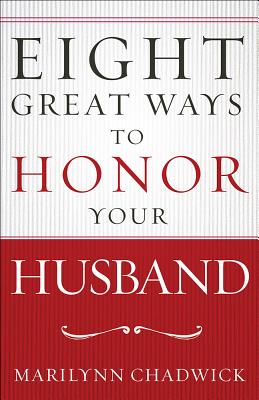 Eight Great Ways to Honor Your Husband