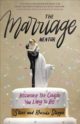 The Marriage Mentor: Becoming the Couple You Long to Be