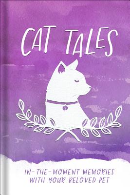 Cat Tales: In-the-Moment Memories with Your Beloved Pet