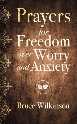 Prayers for Freedom over Worry and Anxiety (Freedom Prayers)