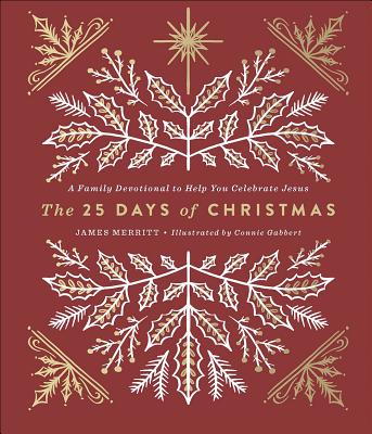 The 25 Days of Christmas: A Family Devotional to Help You Celebrate Jesus