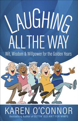 Image for Laughing All the Way: Wit, Wisdom, and Willpower for the Golden Years Laughing All the Way: Wit, Wisdom, and Willpower for the Golden Years