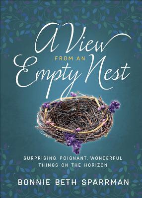 A View from an Empty Nest: Surprising, Poignant, Wonderful Things on the Horizon (Just for Mom Devotions) Image for A View from an Empty Nest: Surprising, Poignant, Wonderful Things on the Horizon (Just for Mom Devotions)