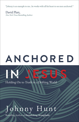 Anchored in Jesus: Holding on to Truth in a Drifting World