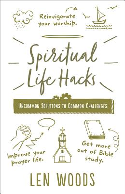 Spiritual Life Hacks: Uncommon Solutions to Common Challenges