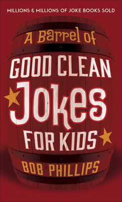 Image for A Barrel of Good Clean Jokes for Kids A Barrel of Good Clean Jokes for Kids