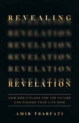 Image for Revealing Revelation: How God's Plans for the Future Can Change Your Life Now