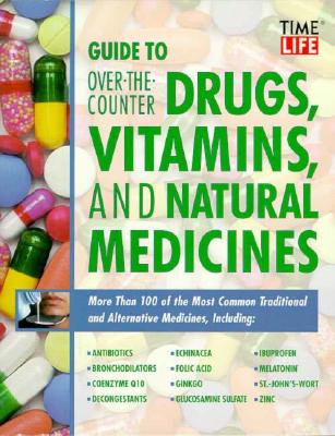 Guide to over the Counter Drugs, Vitamins, and Natural Medicines