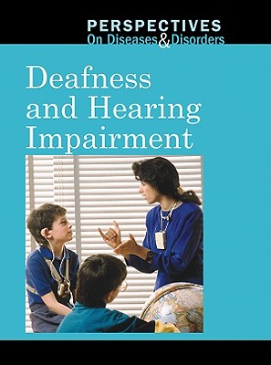 Deafness and Hearing Impairment (Perspectives on Diseases and Disorders)