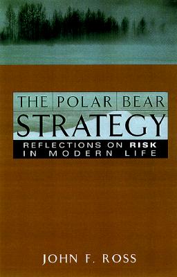 The Polar Bear Strategy: Reflections on Risk in Modern Life