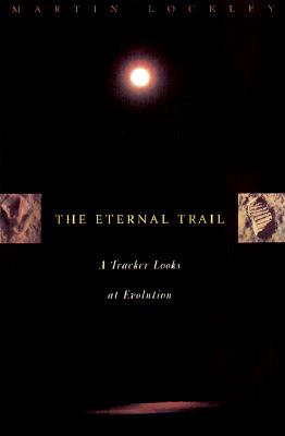 The Eternal Trail: A Tracker Looks At Evolution