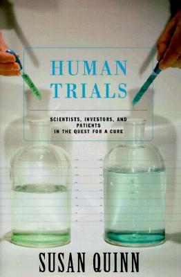 Image for Human Trials: Scientists, Investors, and Patients in the Quest for a Cure