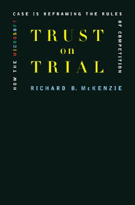 Image for Trust on Trial: How the Microsoft Case is Reframing the Rules of Competition