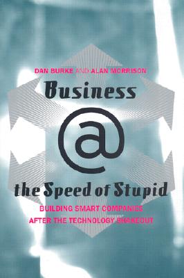 Business The Speed Of Stupid: Building Smart Companies After The Technology Shakeout
