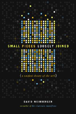 Small Pieces Loosely Joined A Unified Theory of the Web