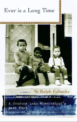 Image for Ever Is A Long Time: A Journey Into Mississippi's Dark Past A Memoir
