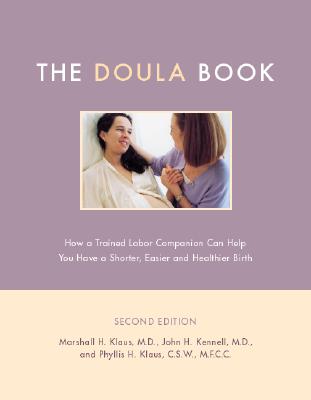 Doula Book: How a Trained Labor Companion Can Help You Have a Shorter, Easier, and Healthier Birth