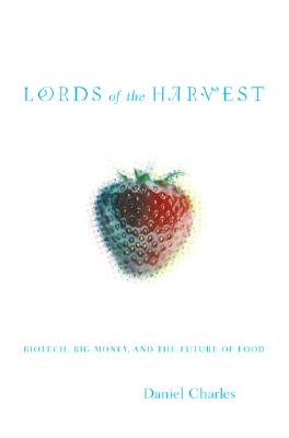 Image for Lords of the Harvest : Biotech, Big Money, and the Future of Food