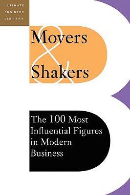 Image for Movers and Shakers: The 100 Most Influential Figures in Modern Business (Ultimate Business Library)