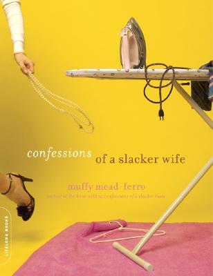 Image for Confessions of a Slacker Wife