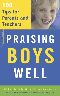 Praising Boys Well : 100 Tips for Parents And Teachers