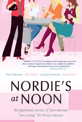 Image for Nordie's at Noon: The Personal Stories of Four Women "Too Young" for Breast Cancer