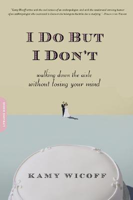 Image for I Do but I Don't: Why the Way We Marry Matters I Do but I Don't: Why the Way We Marry Matters