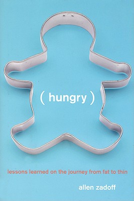 Hungry: Lessons Learned on the Journey from Fat to Thin