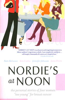 Image for Nordie's at Noon: The Personal Stories of Four Women 'Too Young' for Breast Cancer