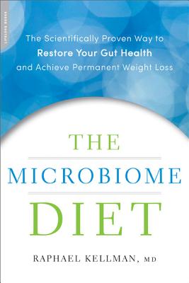 The Microbiome Diet: The Scientifically Proven Way to Restore Your Gut Health and Achieve Permanent Weight Loss