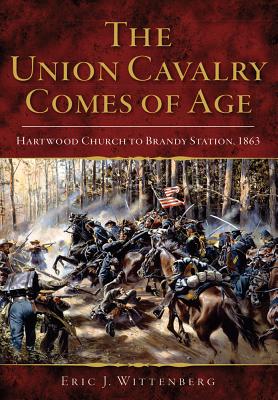 The Union Cavalry Comes of Age: Hartwood Church to Brandy Station, 1863 (Military)