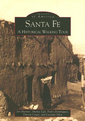 Santa Fe: A Historical Walking Tour [Images of America]