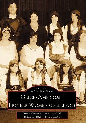 Greek-American Pioneer Women of Illinois (Images of America)