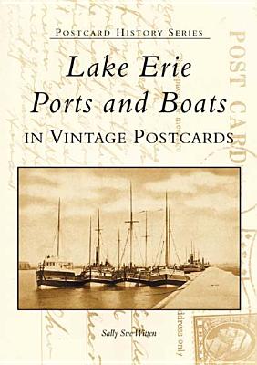 Lake Erie Ports and Boats: In Vintage Postcards