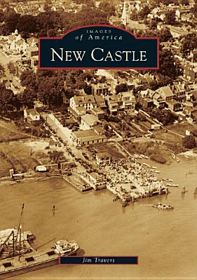 New Castle [Delaware] [Images of America]