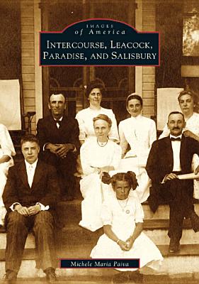 Intercourse, Leacock, Paradise, and Salisbury [Images of America: Pennsylvania]