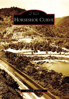 Horseshoe Curve [Images of Rail: Pennsylvania] [SIGNED]