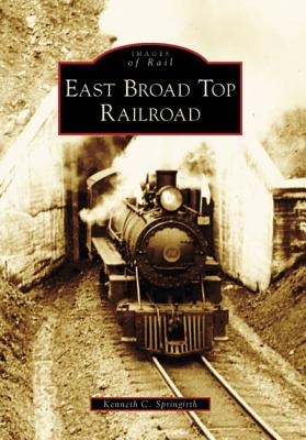 East Broad Top Railroad [Images of Rail]